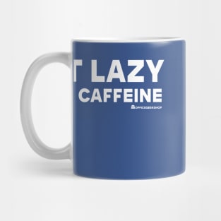 I AM NOT LAZY JUST LOW ON CAFFEINE Mug